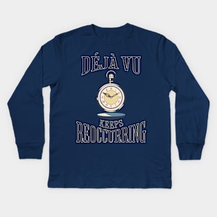 Déjà vu Keeps Reoccurring Kids Long Sleeve T-Shirt